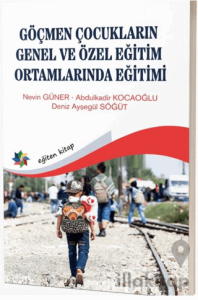 Göçmen Çocukların Genel ve Özel Eğitim Ortamlarında Eğitimi