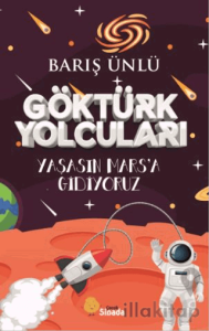 Göktürk Yolcuları Yaşasın Mars’a Gidiyoruz