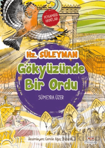 Gökyüzünde Bir Ordu – Peygamber Hayatları: Hz. Süleyman