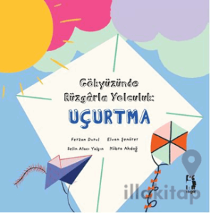Gökyüzünde Rüzgârla Yolculuk: Uçurtma