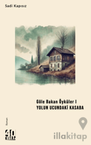 Göle Bakan Öyküler I – Yolun Ucundaki Kasaba