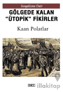 Gölgede Kalmış ''Ütopik'' Fikirler