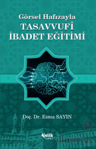 Görsel Hafızayla Tasavvufi İbadet Eğitimi