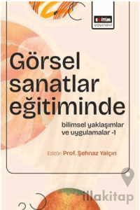 Görsel Sanatlar Eğitiminde Bilimsel Yaklaşımlar ve Uygulamalar-1