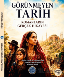 Görünmeyen Tarih - Romanların Gerçek Hikayesi