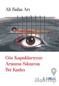 Göz Kapaklarımın Arasına Sıkışmış Bir Kadın