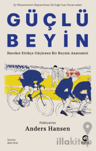 Güçlü Beyin: Hareket Ettikçe Güçlenen Bir Beynin Anatomisi