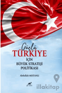 Güçlü Türkiye İçin Büyük Strateji Politikası