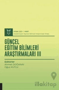 Güncel Eğitim Bilimleri Araştırmaları III (AYBAK 2021 Mart)