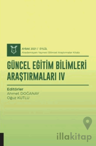 Güncel Eğitim Bilimleri Araştırmaları IV (AYBAK 2021 Eylül)