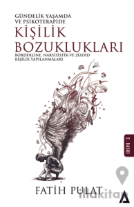 Gündelik Yaşamda ve Psikoterapide Kişilik Bozuklukları - Borderline, Narsisistik ve Şizoid Kişilik Yapılanmaları