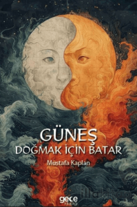 Güneş Doğmak İçin Batar