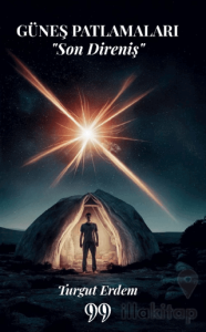 Güneş Patlamaları Son Direniş