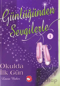Günlüğünden Sevgilerle 1 - Okulda İlk Gün