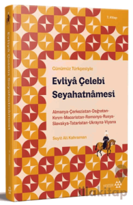 Günümüz Türkçesiyle: Evliya Çelebi Seyahatnamesi 7. Kitap