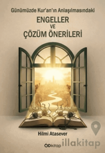 Günümüzde Kur’an’ın Anlaşılmasındaki Engeller ve Çözüm Önerileri