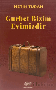 Gurbet Bizim Evimizdir