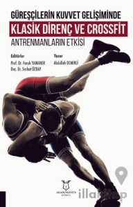 Güreşçilerin Kuvvet Gelişiminde Klasik Direnç ve Crossfit Antrenmanların Etkisi