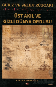 Gür'z ve Selen Rüzgarı Üst Akıl ve Gizli Dünya Ordusu