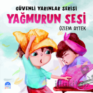 Güvenli Yarınlar Serisi Yağmurun Sesi