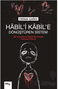 Habil’i Kabil’e Dönüştüren Sistem
