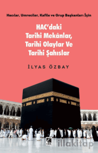 Hac’daki Tarihi Mekânlar, Tarihi Olaylar ve Tarihi Şahıslar