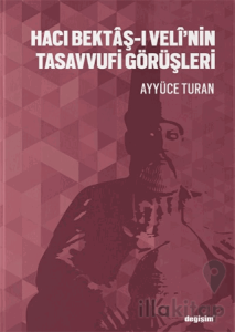 Hacı Bektaş-ı Veli’nin Tasavvufi Görüşleri