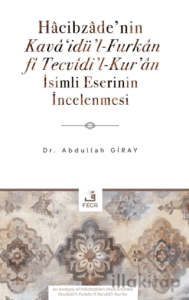 Hâcibzâde’nin Kavâ‘idü’l-Furkân fî Tecvîdi’l-Kur’ân İsimli Eserinin İncelenmesi