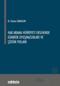 Hak Arama Hürriyeti Ekseninde Gümrük Uyuşmazlıkları ve Çözüm Yolları