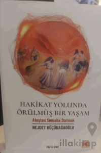Hakikat Yolunda Örülmüş Bir Yaşam