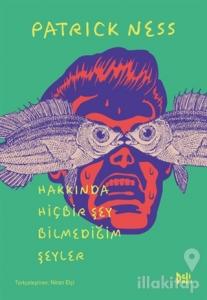 Hakkında Hiçbir Şey Bilmediğim Şeyler