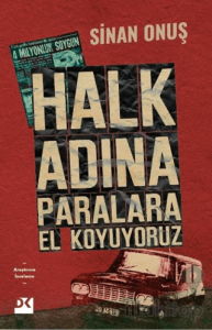 Halk Adına Paralara El Koyuyoruz - Bir Soygunun Gerçek Hikayesi