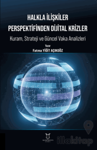Halkla İlişkiler Perspektifinden Dijital Krizler: Kuram, Strateji ve Güncel Vaka Analizleri