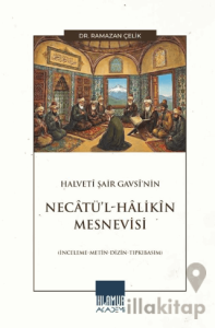 Halvetî Şair Gavsî’nin Necâtü’l-Hâlikîn Mesnevisi