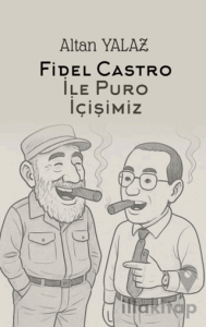 Havana’da Fidel Castro İle Karşılıklı Puro İçişimiz
