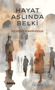 Hayat Aslında Belki