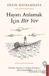 Hayatı Anlamak İçin Bir Yer