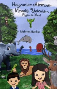Hayvanlar Aleminin Meraklı Yolcuları Feyza ile Mert