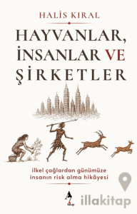 Hayvanlar, İnsanlar ve Şirketler: İlkel Çağlardan Günümüze İnsanın Risk Alma Hikayesi