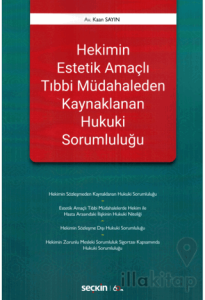 Hekimin Estetik Amaçlı Tıbbi Müdahaleden Kaynaklanan Hukuki Sorumluluğu