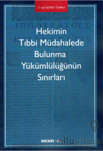 Hekimin Tıbbi Müdahalede Bulunma Yükümlülüğünün Sınırları