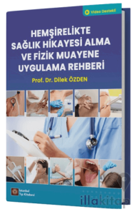 Hemşirelikte Sağlık Hikayesi Alma ve Fizik Muayene Uygulama Rehberi