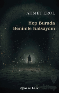 Hep Burada Benimle Kalsaydın