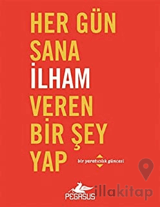 Her Gün Sana İlham Veren Bir Şey Yap