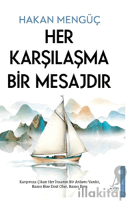 Her Karşılaşma Bir Mesajdır
