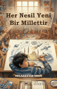 Her Nesil Yeni Bir Millettir