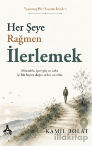 Her Şeye Rağmen İlerlemek