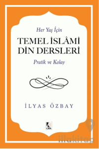 Her Yaş için Temel İslami Din Dersleri - Pratik ve Kolay