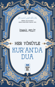 Her Yönüyle Kur’an’da Dua