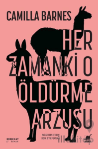Her Zamanki O Öldürme Arzusu